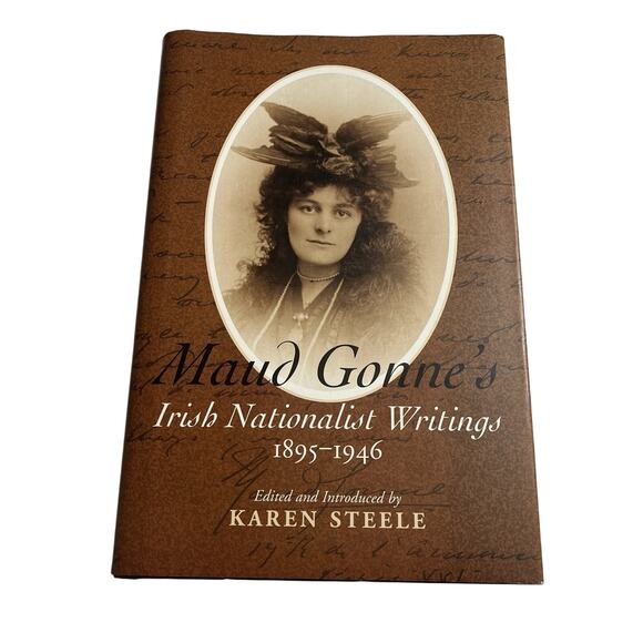 Maud Gonne 's Irish Nationalist Writings 1895-1946 By Karen Steele - Hardcover - Picture 1 of 9